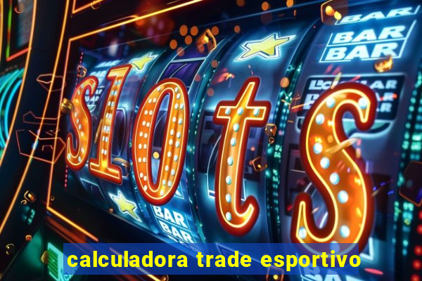 calculadora trade esportivo